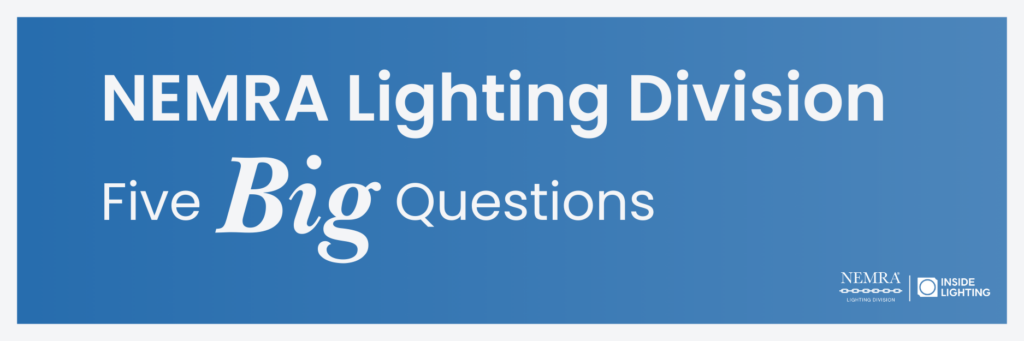 5 Big Questions: NEMRA Lighting Division